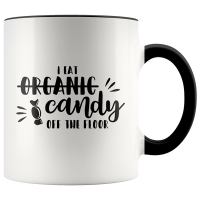 I Eat Candy Off the Floor Coffee Mug - Adore Mugs