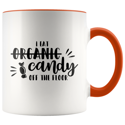 I Eat Candy Off the Floor Coffee Mug - Adore Mugs