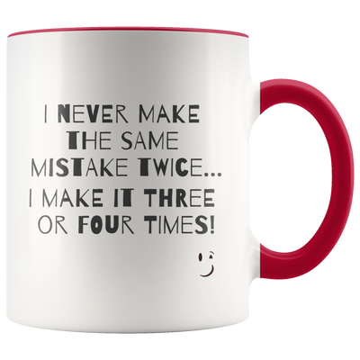 I Never Make The Same Mistake Twice Coffee Mug - Adore Mugs