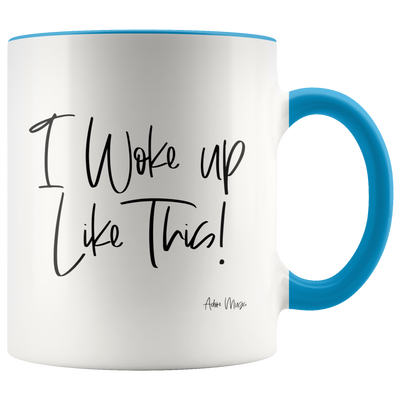 I Woke Up Like This Coffee Mug - Adore Mugs