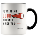 Just Being Loud Coffee Mug - Adore Mugs