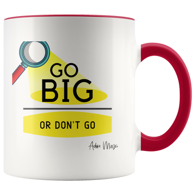 Go Big or Don't Go Coffee Mug - Adore Mugs