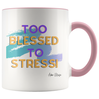 Too Blessed To Stress Coffee Mug - Adore Mugs