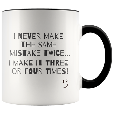 I Never Make The Same Mistake Twice Coffee Mug - Adore Mugs