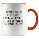 I Never Make The Same Mistake Twice Coffee Mug - Adore Mugs