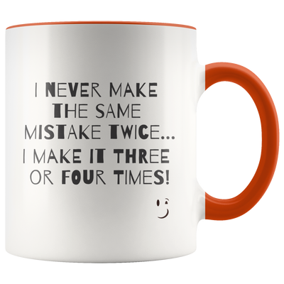 I Never Make The Same Mistake Twice Coffee Mug - Adore Mugs