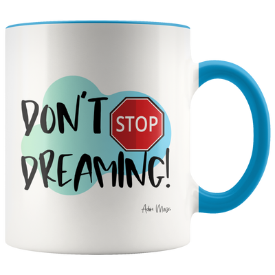 Don't Stop Dreaming Coffee Mug - Adore Mugs