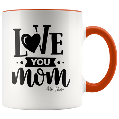 Love You Mom Coffee Mug - Adore Mugs