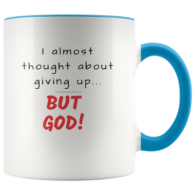 I Thought About Giving Up... But God Christian Coffee Mug - Adore Mugs
