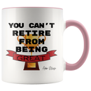 You Can't Retire From Being Great Coffee Mug - Adore Mugs