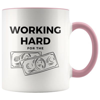 Working Hard for the Money Coffee Mug - Adore Mugs