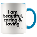 I Am Beautiful, Caring and Loving Coffee Mug - Adore Mugs