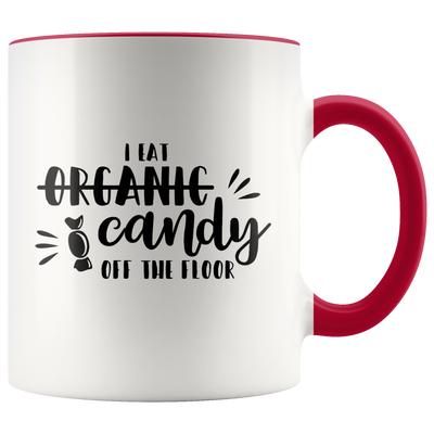 I Eat Candy Off the Floor Coffee Mug - Adore Mugs