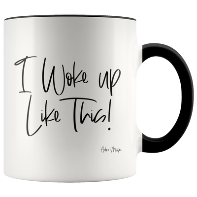 I Woke Up Like This Coffee Mug - Adore Mugs