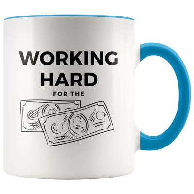 Working Hard for the Money Coffee Mug - Adore Mugs