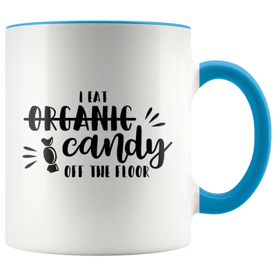 I Eat Candy Off the Floor Coffee Mug - Adore Mugs