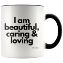 I Am Beautiful, Caring and Loving Coffee Mug - Adore Mugs