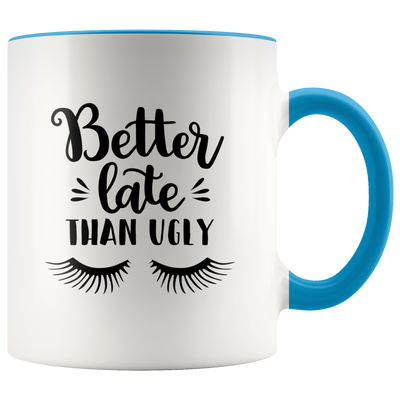 Better Late Than Ugly Coffee Mug - Adore Mugs