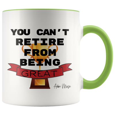 You Can't Retire From Being Great Coffee Mug - Adore Mugs