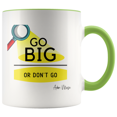 Go Big or Don't Go Coffee Mug - Adore Mugs