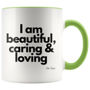 I Am Beautiful, Caring and Loving Coffee Mug - Adore Mugs