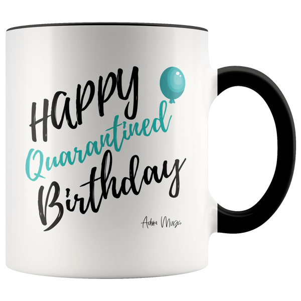 Happy Quarantined Birthday Coffee Mug - Adore Mugs