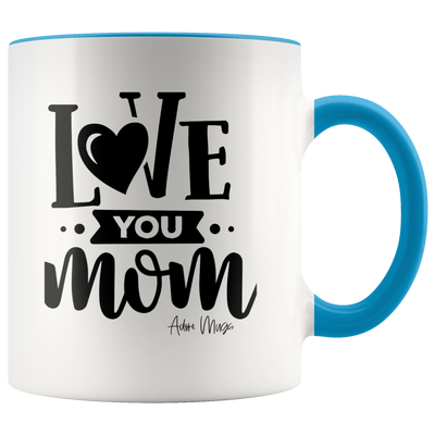 Love You Mom Coffee Mug - Adore Mugs