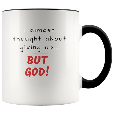 I Thought About Giving Up... But God Christian Coffee Mug - Adore Mugs