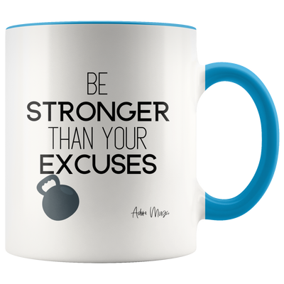 Be Stronger Than Your Excuses Coffee Mug - Adore Mugs