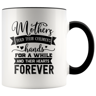 Mothers Hold Their Children's Hearts Forever Coffee Mug - Adore Mugs
