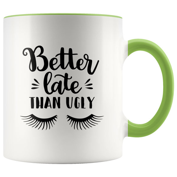 Better Late Than Ugly Coffee Mug - Adore Mugs