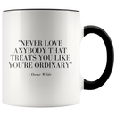 Never Love Anybody That Treats You Ordinary Coffee Mug - Adore Mugs