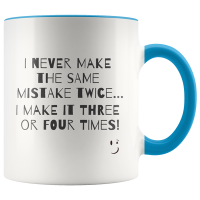 I Never Make The Same Mistake Twice Coffee Mug - Adore Mugs