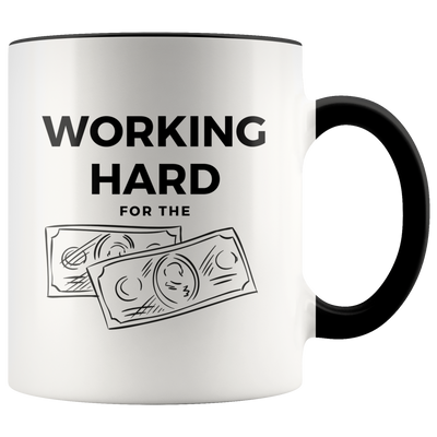 Working Hard for the Money Coffee Mug - Adore Mugs