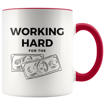 Working Hard for the Money Coffee Mug - Adore Mugs