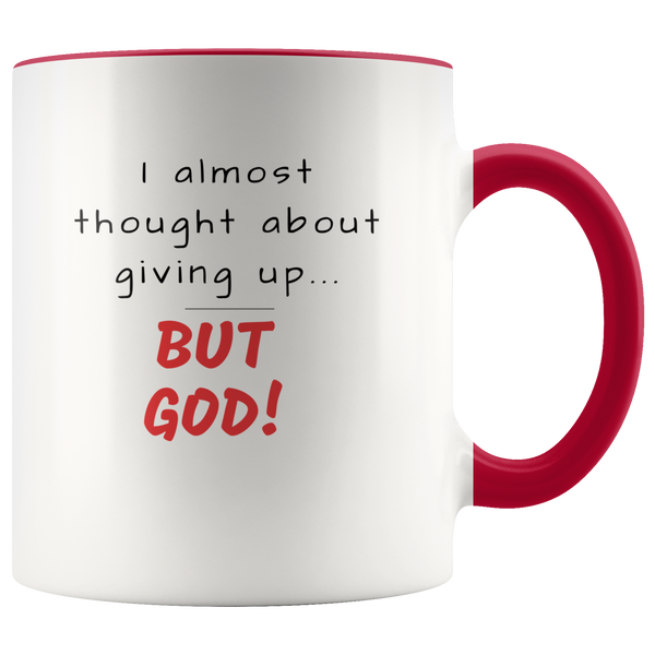 I Thought About Giving Up... But God Christian Coffee Mug - Adore Mugs