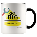 Go Big or Don't Go Coffee Mug - Adore Mugs