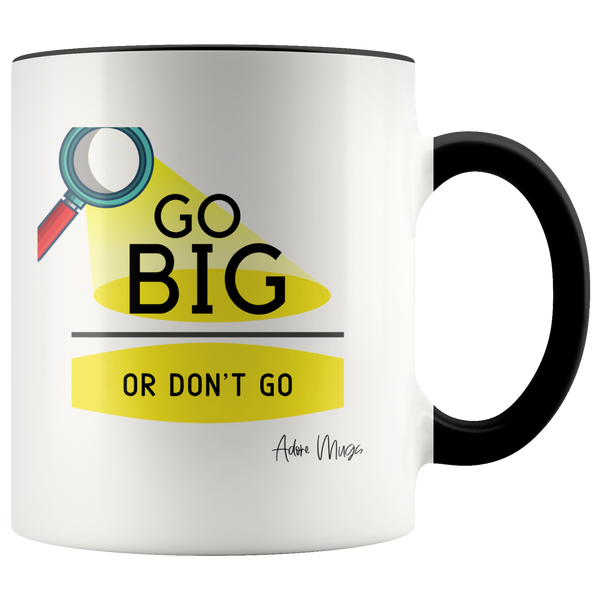 Go Big or Don't Go Coffee Mug - Adore Mugs