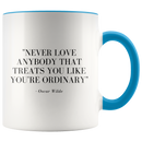 Never Love Anybody That Treats You Ordinary Coffee Mug - Adore Mugs