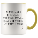I Never Make The Same Mistake Twice Coffee Mug - Adore Mugs