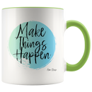 Make Things Happen Coffee Mug - Adore Mugs