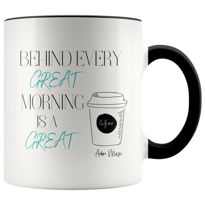 Behind Every Great Morning Coffee Mug - Adore Mugs