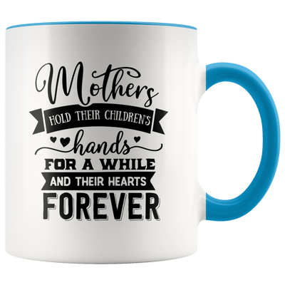 Mothers Hold Their Children's Hearts Forever Coffee Mug - Adore Mugs
