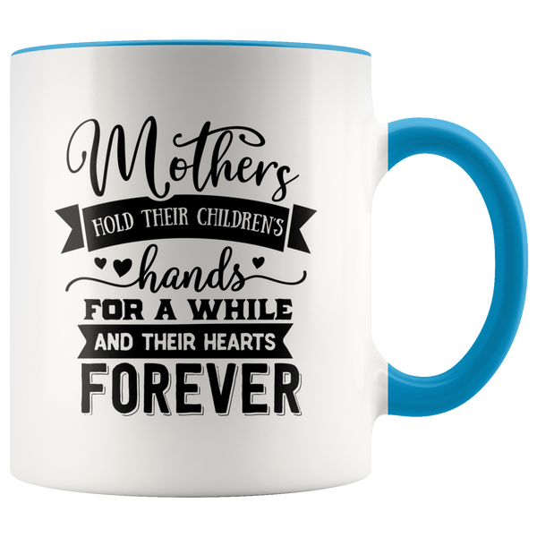 Mothers Hold Their Children's Hearts Forever Coffee Mug - Adore Mugs