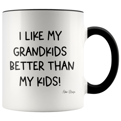 I Like My Grandkids Better 11oz Coffee Mug - Adore Mugs
