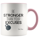 Be Stronger Than Your Excuses Coffee Mug - Adore Mugs
