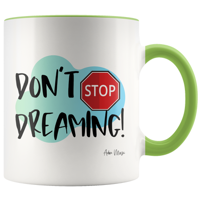 Don't Stop Dreaming Coffee Mug - Adore Mugs