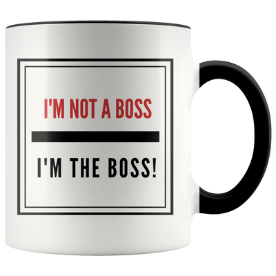 I'm Not A Boss, I'm The Boss Coffee Mug - Adore Mugs