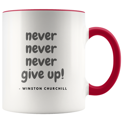 Never Give Up Coffee Mug - Adore Mugs