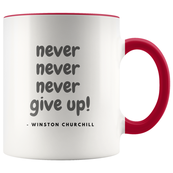 Never Give Up Coffee Mug - Adore Mugs
